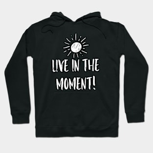 Live in the Moment 2 Hoodie